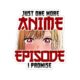 Just-one-more-anime-sticker_comicsense.jpg Just One More Episode Sticker